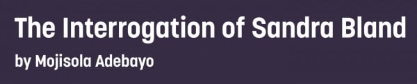 The Interrogation of Sandra Bland (Purple)